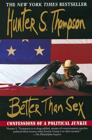 Better Than Sex de Hunter S. Thompson