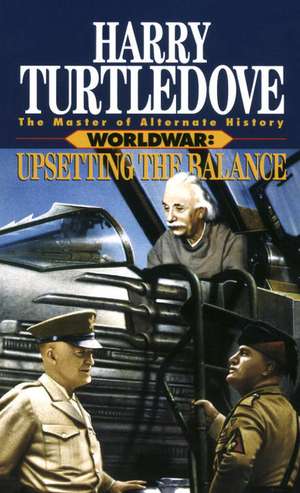 Upsetting the Balance (Worldwar, Book Three) de Harry Turtledove