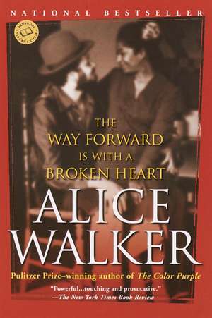 The Way Forward Is with a Broken Heart de Alice Walker