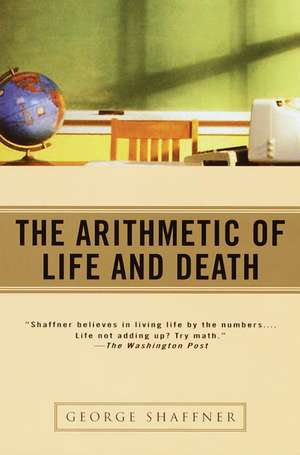 The Arithmetic of Life and Death de George Shaffner