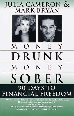 Money Drunk/Money Sober: 90 Days to Financial Freedom de Julia Cameron