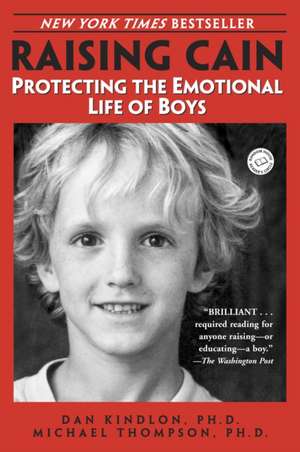 Raising Cain: Protecting the Emotional Life of Boys de Daniel J. Kindlon