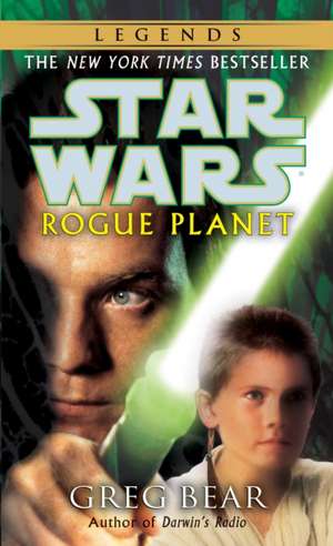 Rogue Planet: Star Wars Legends de Greg Bear