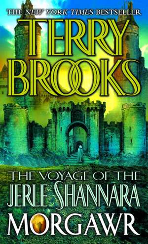 The Voyage of the Jerle Shannara: Morgawr de Terry Brooks