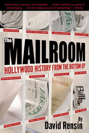 The Mailroom: Hollywood History from the Bottom Up de David Rensin