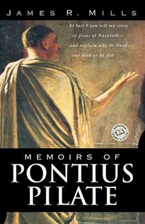 Memoirs of Pontius Pilate de James R. Mills