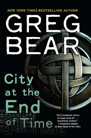 City at the End of Time de Greg Bear