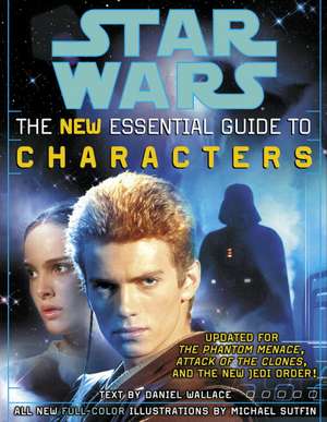 The Essential Guide to Characters, Revised Edition: Star Wars de Daniel Wallace