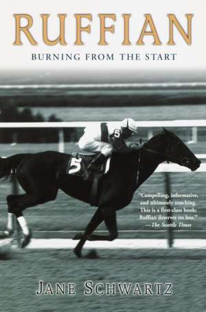 Ruffian: Burning from the Start de Jane Schwartz