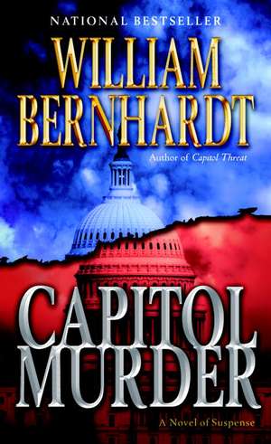 Capitol Murder: A Novel of Suspense de William Bernhardt