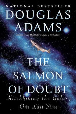 The Salmon of Doubt: Hitchhiking the Galaxy One Last Time de Douglas Adams