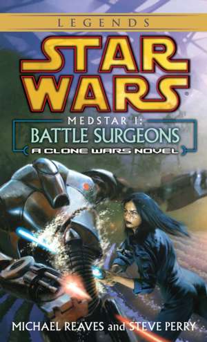 Battle Surgeons: Star Wars Legends (Medstar, Book I) de Michael Reaves