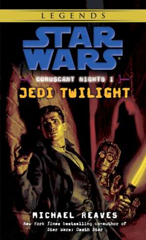 Coruscant Nights I: Jedi Twilight de Michael Reaves