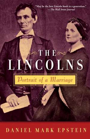 The Lincolns: Portrait of a Marriage de Daniel Mark Epstein