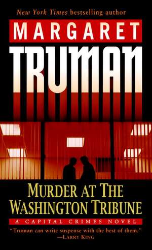 Murder at the Washington Tribune: A Capital Crimes Novel de Margaret Truman