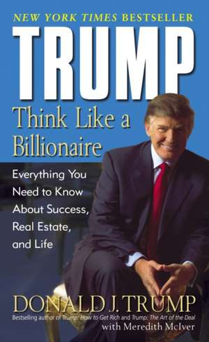 Trump: Everything You Need to Know about Success, Real Estate, and Life de Donald J. Trump