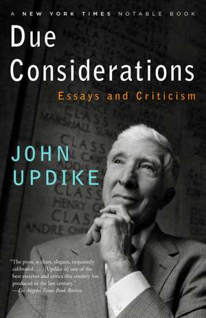 Due Considerations: Essays and Criticism de John Updike