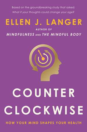 Counterclockwise de Ellen J Langer