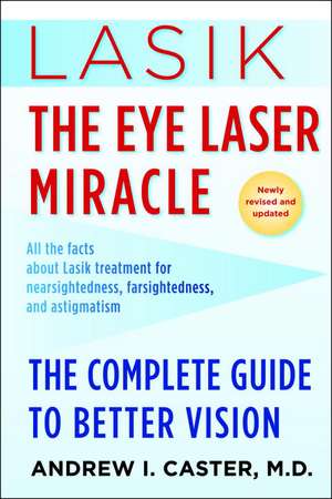 Lasik: The Complete Guide to Better Vision de Andrew I. Caster