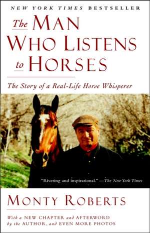 The Man Who Listens to Horses de Monty Roberts