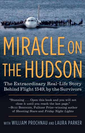 Miracle on the Hudson: The Extraordinary Real-Life Story Behind Flight 1549, by the Survivors de William Prochnau