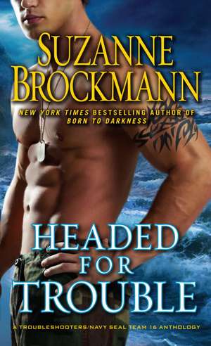 Headed for Trouble de Suzanne Brockmann