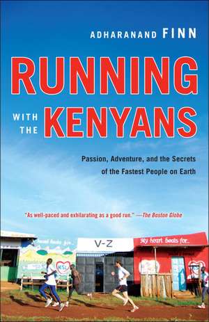 Running with the Kenyans: Discovering the Secrets of the Fastest People on Earth de Adharanand Finn