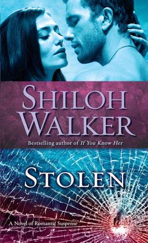 Stolen: A Novel of Romantic Suspense de Shiloh Walker