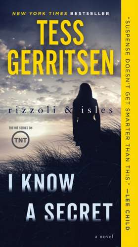 I Know a Secret: A Rizzoli & Isles Novel de Tess Gerritsen