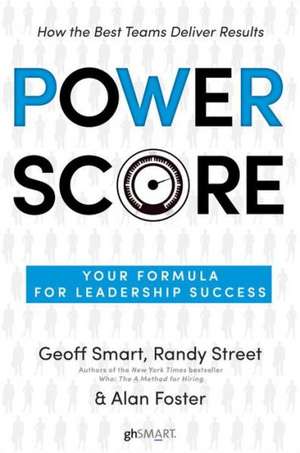 Power Score: Your Formula for Leadership Success de Geoff Smart