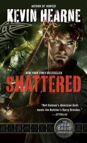 Shattered de Kevin Hearne