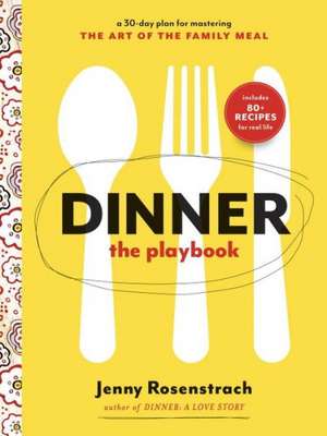 Dinner: A 30-Day Plan for Mastering the Art of the Family Meal de Jenny Rosenstrach