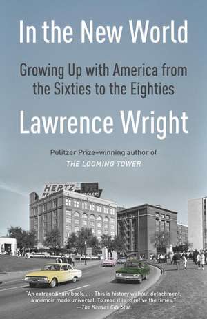 In the New World: Growing Up with America from the Sixties to the Eighties de Lawrence Wright