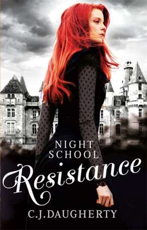 Night School: Resistance de C. J. Daugherty