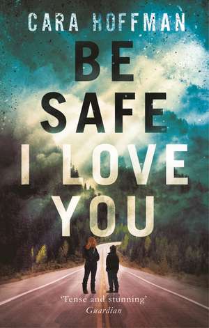 Hoffman, C: Be Safe I Love You de Cara Hoffman