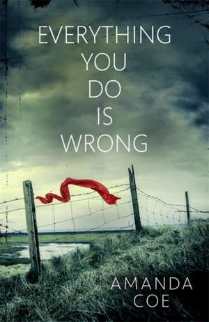 Coe, A: Everything You Do Is Wrong de Amanda Coe