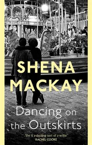 Dancing on the Outskirts de Shena MacKay