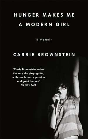 Hunger Makes Me a Modern Girl de Carrie Brownstein