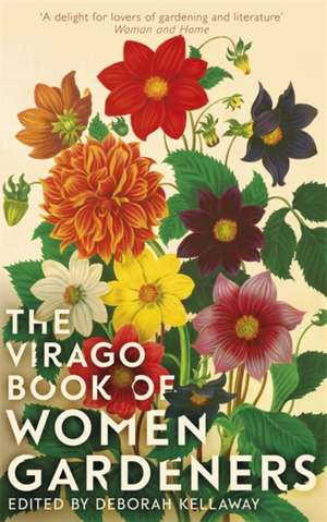 The Virago Book Of Women Gardeners de Deborah Kellaway