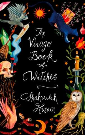 The Virago Book Of Witches de Shahrukh Husain