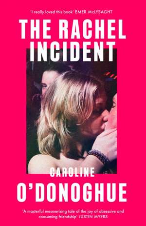 The Rachel Incident de Caroline O'Donoghue