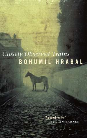 Closely Observed Trains de Bohumil Hrabal