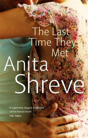 The Last Time They Met de Anita Shreve