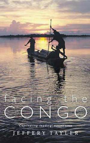 Tayler, J: Facing The Congo de Jeffrey Tayler