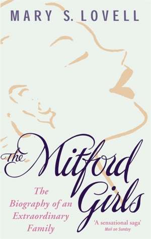 The Mitford Girls: The Biography of an Extraordinary Family de Mary S. Lovell