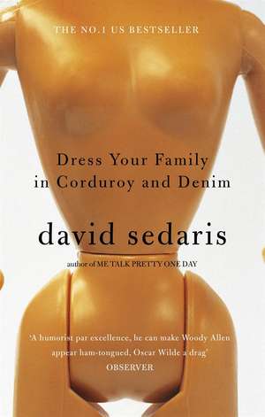 Dress Your Family in Corduroy and Denim de David Sedaris