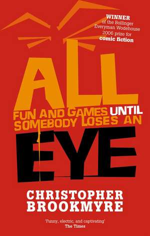 All Fun And Games Until Somebody Loses An Eye de Christopher Brookmyre