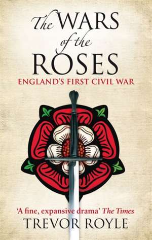 The Wars Of The Roses de Trevor Royle