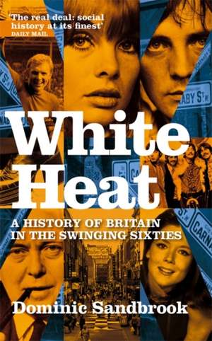 White Heat de Dominic Sandbrook