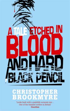 A Tale Etched In Blood And Hard Black Pencil de Christopher Brookmyre